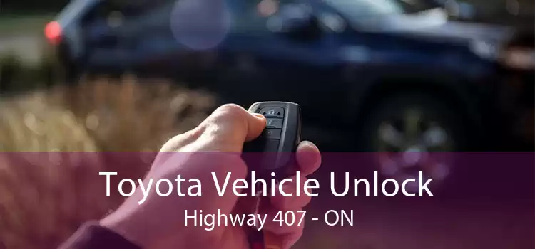 Toyota Vehicle Unlock Highway 407 - ON