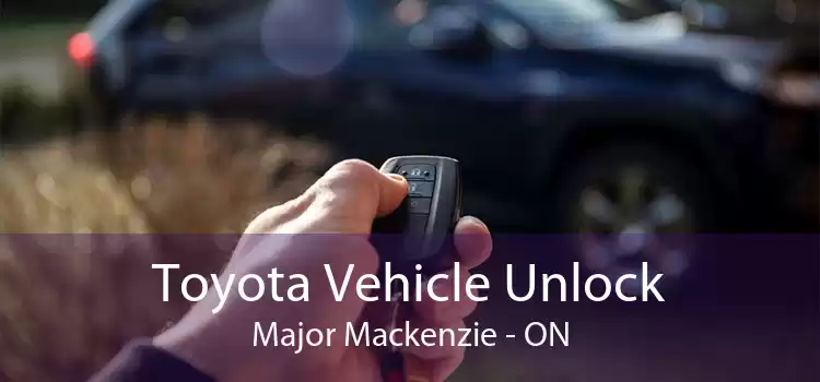 Toyota Vehicle Unlock Major Mackenzie - ON