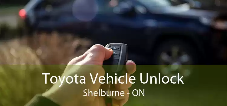 Toyota Vehicle Unlock Shelburne - ON