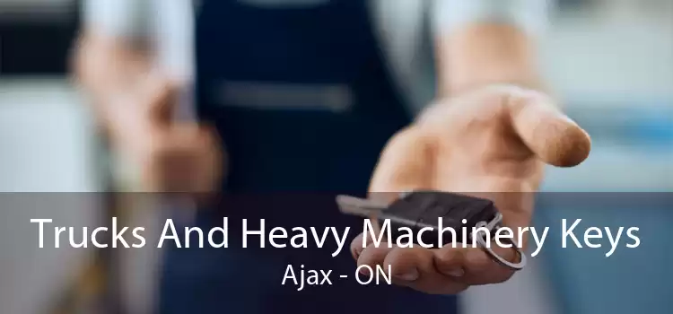 Trucks And Heavy Machinery Keys Ajax - ON