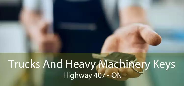 Trucks And Heavy Machinery Keys Highway 407 - ON