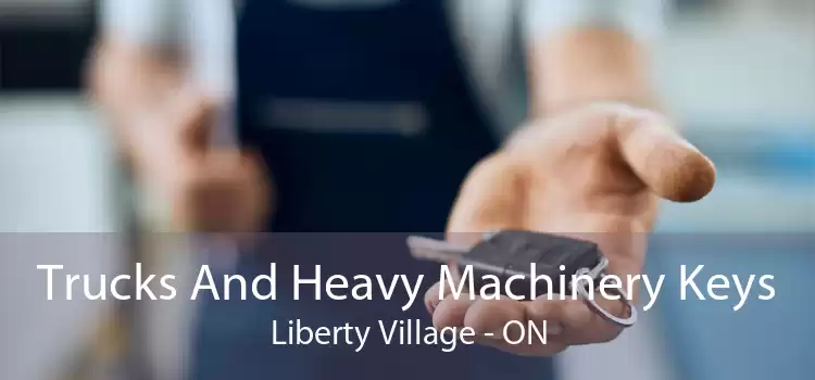 Trucks And Heavy Machinery Keys Liberty Village - ON