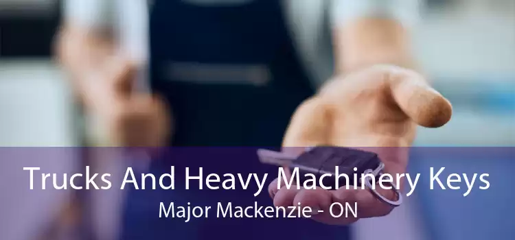 Trucks And Heavy Machinery Keys Major Mackenzie - ON