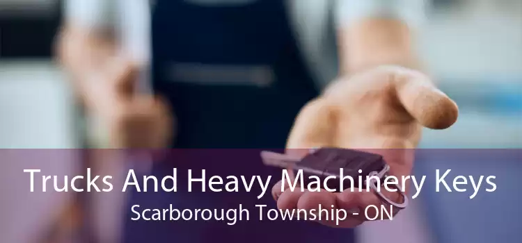 Trucks And Heavy Machinery Keys Scarborough Township - ON