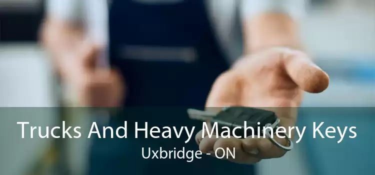 Trucks And Heavy Machinery Keys Uxbridge - ON