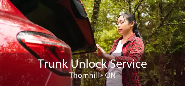 Trunk Unlock Service Thornhill - ON