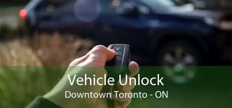 Vehicle Unlock Downtown Toronto - ON