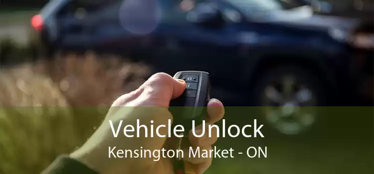 Vehicle Unlock Kensington Market - ON