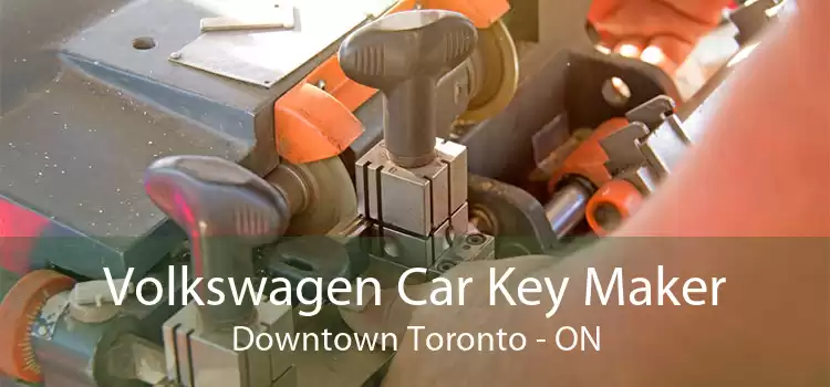 Volkswagen Car Key Maker Downtown Toronto - ON