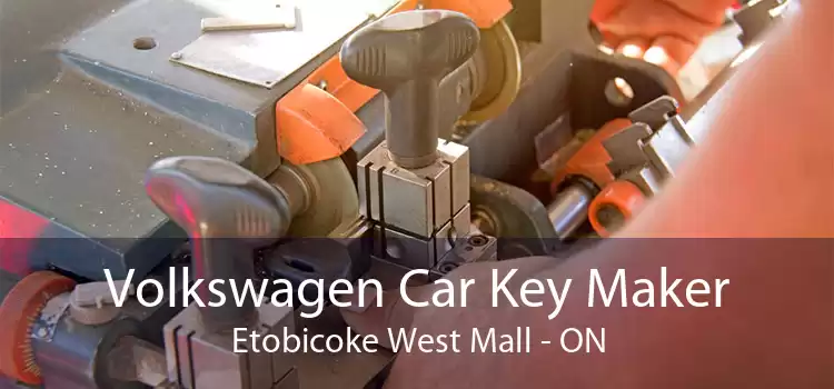 Volkswagen Car Key Maker Etobicoke West Mall - ON