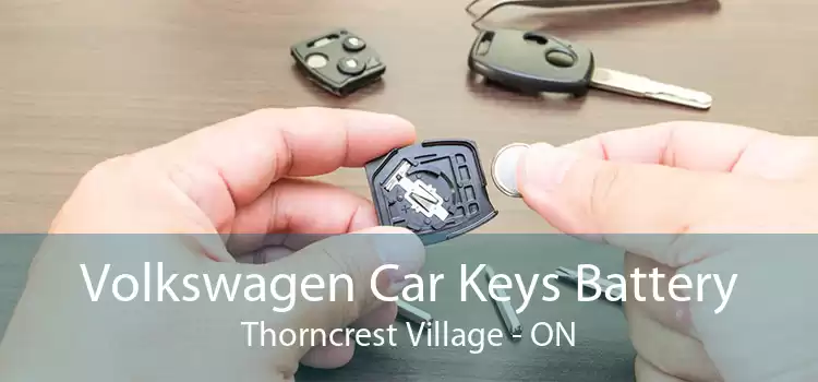 Volkswagen Car Keys Battery Thorncrest Village - ON