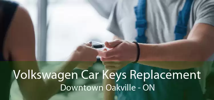 Volkswagen Car Keys Replacement Downtown Oakville - ON