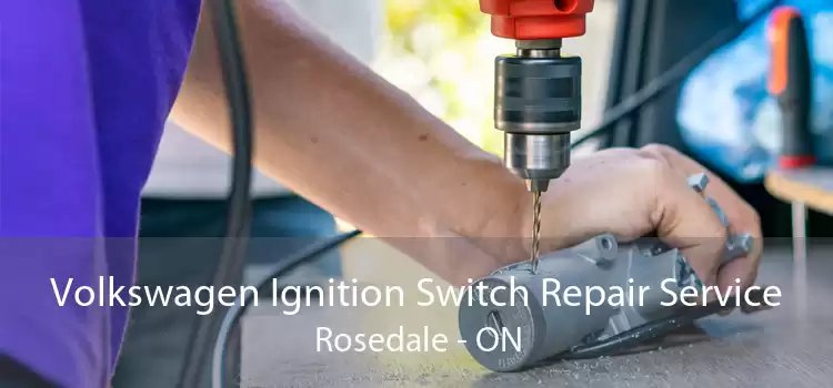 Volkswagen Ignition Switch Repair Service Rosedale - ON