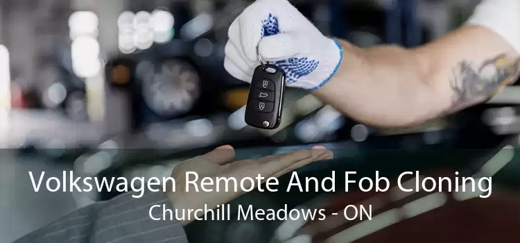 Volkswagen Remote And Fob Cloning Churchill Meadows - ON
