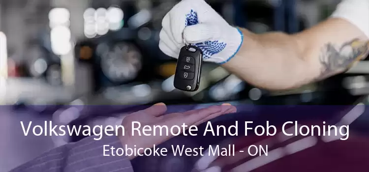 Volkswagen Remote And Fob Cloning Etobicoke West Mall - ON
