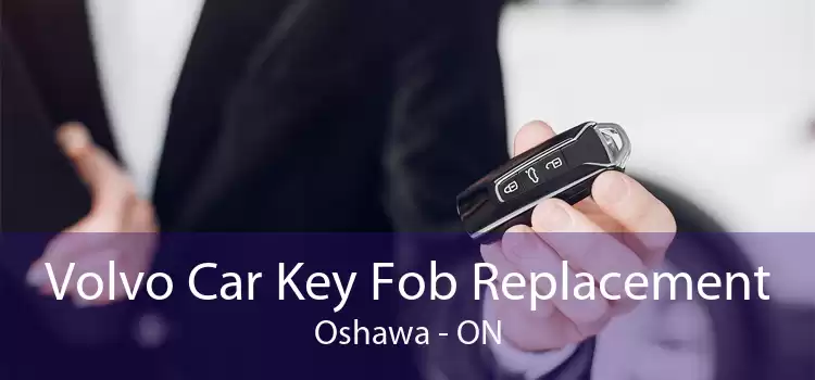 Volvo Car Key Fob Replacement Oshawa - ON