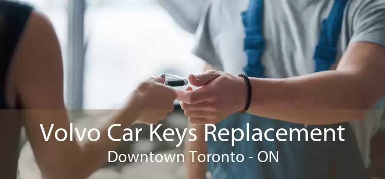 Volvo Car Keys Replacement Downtown Toronto - ON